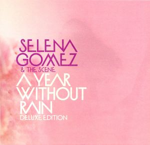 Selena Gomez & The Scene: A Year Without Rain (Deluxe Edition)