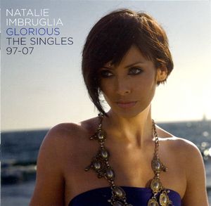 Natalie Imbruglia: Glorious - The Singles 97-07
