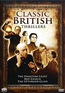 Classic British Thrillers (The Phantom Light - Red Ensign - The Upturned Glass)
