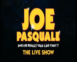 Joe Pasquale: Does He Really Talk Like That? The Live Show