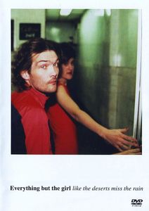 Everything But the Girl: Like the Deserts Miss the Rain