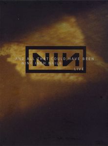 Nine Inch Nails Live: And All That Could Have Been