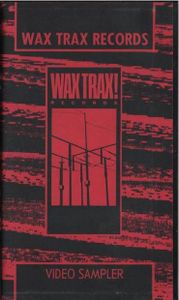 Wax Trax Records Video Sampler Vol. 1