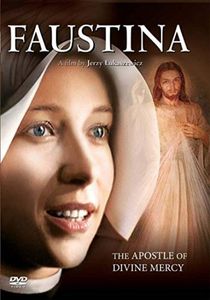 Faustina: The Apostle Of Divine Mercy