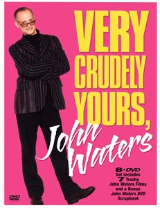 Very Crudely Yours, John Waters