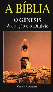 A Bíblia: O Génesis - A Criação E O Dilúvio
