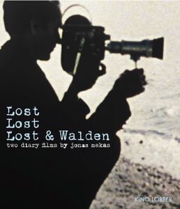 Lost Lost Lost & Walden: Two Diary Films by Jonas Mekas