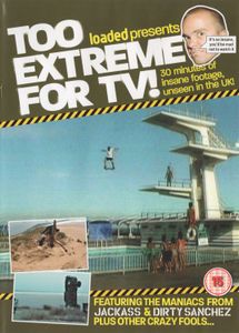 Loaded Presents Too Extreme For TV!