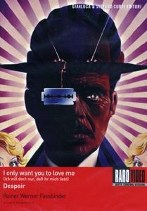 Rainer Werner Fassbinder: I only want you to love me (Ich will doch nur, daß ihr mich liebt) / Despair