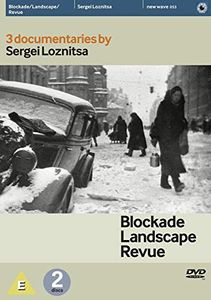 3 documentaries by Sergei Loznitsa: Blockade / Landscape / Revue