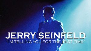 Jerry Seinfeld: I'm Telling You For The Last Time