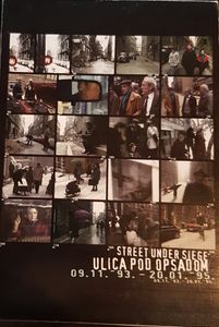 Ulica Pod Opsadom = Street Under Siege 09.11.93 - 20.01.95