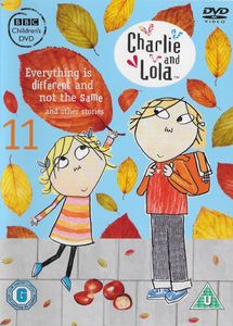 Charlie and Lola: 11 (Everything Is Different And Not The Same And Other Stories)