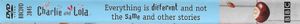 Charlie and Lola: 11 (Everything Is Different And Not The Same And Other Stories)