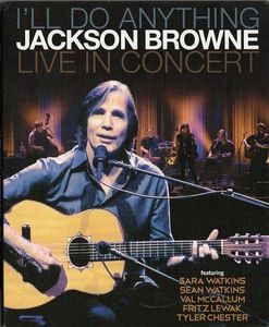 Jackson Browne: I'll Do Anything - Live in Concert
