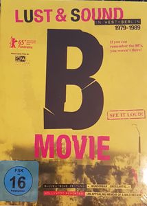 B-Movie - Lust & Sound In West-Berlin 1979-1989
