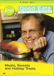 Good Eats With Alton Brown: Meats, Sweets and Holiday Treats