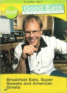 Good Eats With Alton Brown: Breakfast Eats, Super Sweets and American Greats