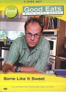 Good Eats With Alton Brown: Some Like It Sweet