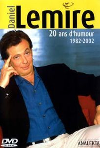 Daniel Lemire: 20 ans d'humour (1982-2002)