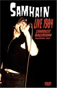 Samhain - Live 1984: Stardust Ballroom, Hollywood, Calif.