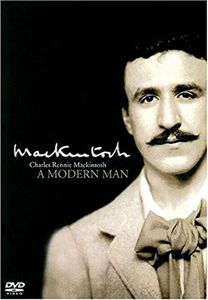 Charles Rennie Mackintosh A MODERN MAN