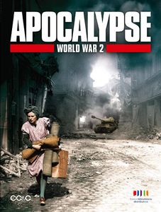Apocalypse: La 2e Guerre Mondiale