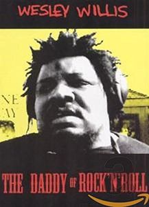 THE DADDY OF ROCK 'N' ROLL ~ Wesley Willis