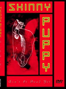 Skinny Puppy -  Ain't It Dead Yet?