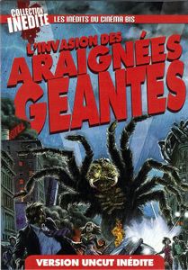 L'invasion Des Araignées Géantes (Version Uncut Inédite)