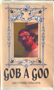 Gob A Goo And Other Delights