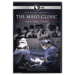 Ken Burns Presents The Mayo Clinic: Faith - Hope - Science