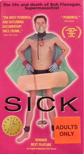Sick: The Life And Death Of Bob Flanagan, Supermasochist