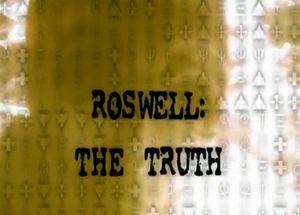 Roswell: The Truth