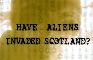 Have Aliens Invaded Scotland?