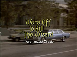 We're Off To Kill The Wizard