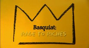 Basquiat: Rage To Riches