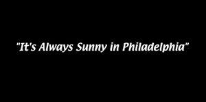 It's Always Sunny In Philadelphia