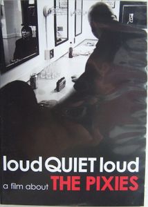 LoudQuietLoud A Film About The Pixies
