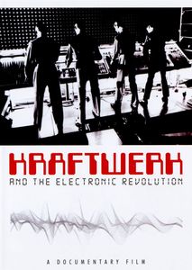 Kraftwerk And The Electronic Revolution