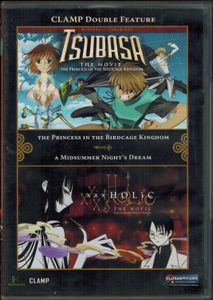 CLAMP Double Feature: Tsubasa RESERVoir CHRoNiCLE The Movie - The Princess In The Birdcage Kingdom // ×××HOLiC The Movie - A Midsummer Night's Dream