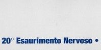 20° Esaurimento Nervoso
