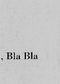 Bla Bla