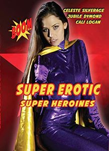 Super Erotic Super Heroines
