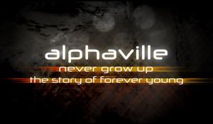 Alphaville - Never Grow Up - The Story Of Forever Young