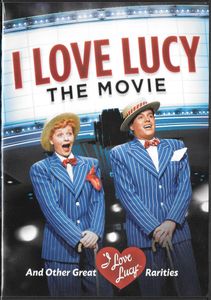 I Love Lucy: The Movie and Other Great I Love Lucy Rarities