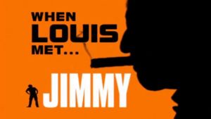 When Louis Met Jimmy