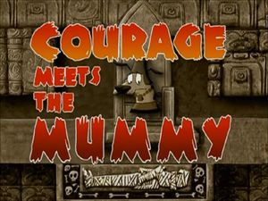 Courage Meets the Mummy