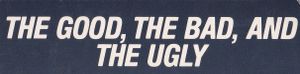 The Good, The Bad, And The Ugly