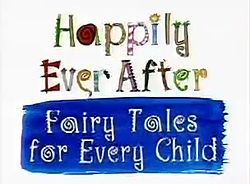 Happily Ever After: Fairy Tales For Every Child